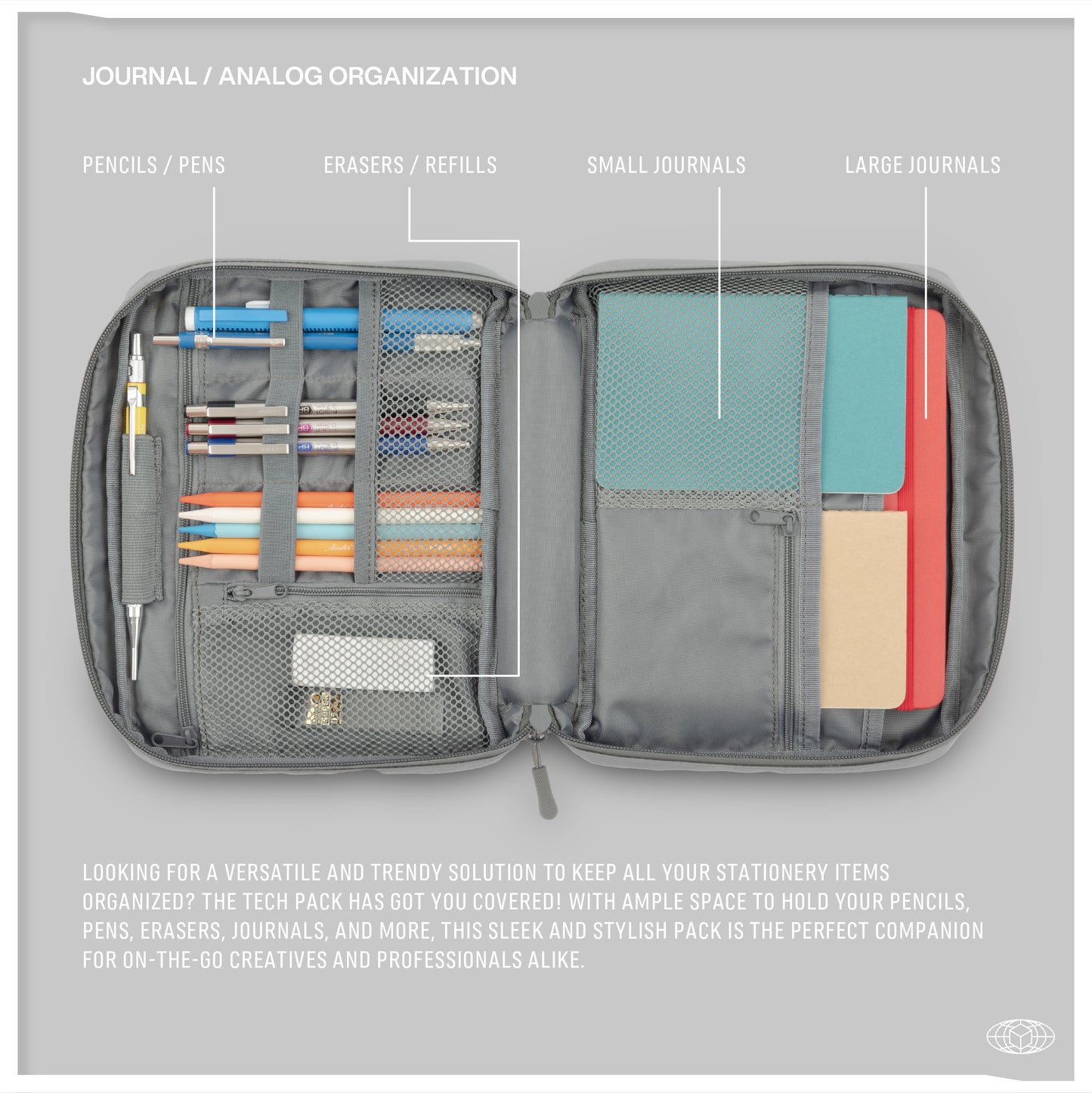 Explore the specialized compartments of the Tech Pack tailored for stationery enthusiasts. This layout presents distinct sections for pencils and pens, erasers and refills, alongside designated spaces for small to large journals. Its efficient design supports on-the-go organization for creatives and professionals, emphasizing both style and function.